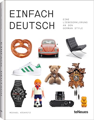 Einfach Deutsch: Eine Liebeserklärung an den German Style von teNeues Verlag GmbH
