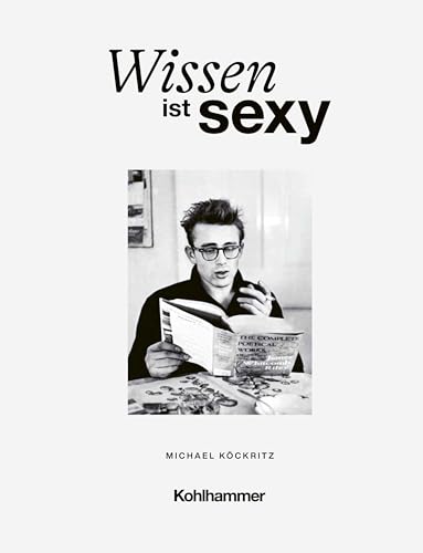 Wissen ist sexy: Ein Ausflug in die Zusammenhänge und Bedeutung von Wissen und Bildung und überhaupt. Wissen ist sexy: Ein Ausflug in die Zusammenhänge und Bedeutung von Wissen und Bildung und überhaupt. von W. Kohlhammer GmbH