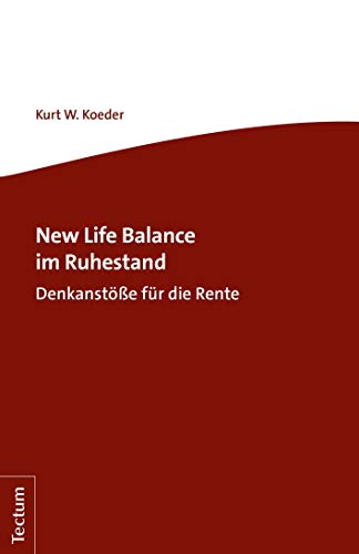 New Life Balance im Ruhestand: Denkanstöße für die Rente von Tectum-Verlag