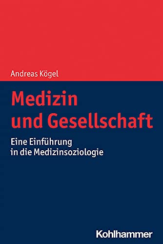 Medizin und Gesellschaft: Eine Einführung in die Medizinsoziologie