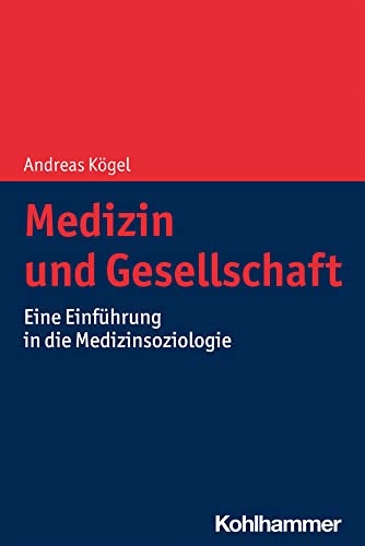 Medizin und Gesellschaft: Eine Einführung in die Medizinsoziologie