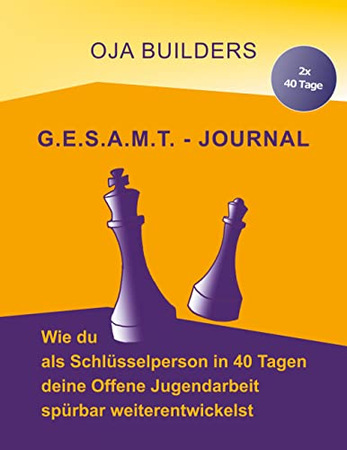 G.E.S.A.M.T.-Journal: Wie du als Schlüsselperson in 40 Tagen deine Offene Jugendarbeit spürbar weiterentwickelst von Books on Demand