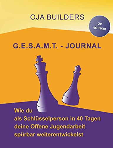 G.E.S.A.M.T.-Journal: Wie du als Schlüsselperson in 40 Tagen deine Offene Jugendarbeit spürbar weiterentwickelst