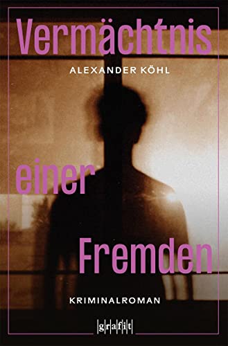 Vermächtnis einer Fremden: Kriminalroman von Grafit Verlag