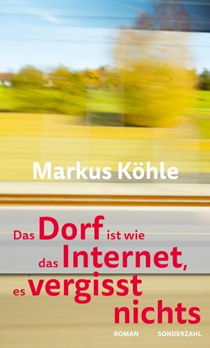 Das Dorf ist wie das Internet, es vergisst nichts von Sonderzahl