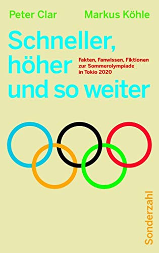 Schneller, höher und so weiter: Fakten, Fanwissen, Fiktionen zu den Olympischen Sommerspielen 2021