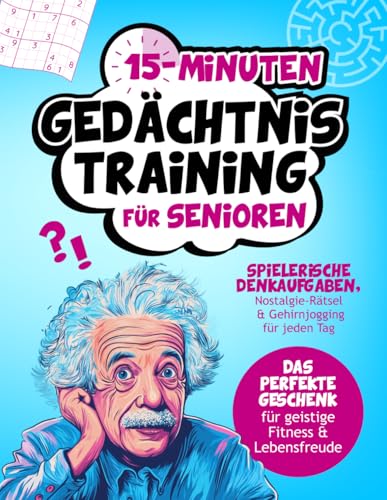15-Minuten Gedächtnistraining für Senioren | Spielerische Denkaufgaben, Nostalgie-Rätsel & Gehirnjogging für jeden Tag | Das perfekte Geschenk für geistige Fitness & Lebensfreude von Horizon Books