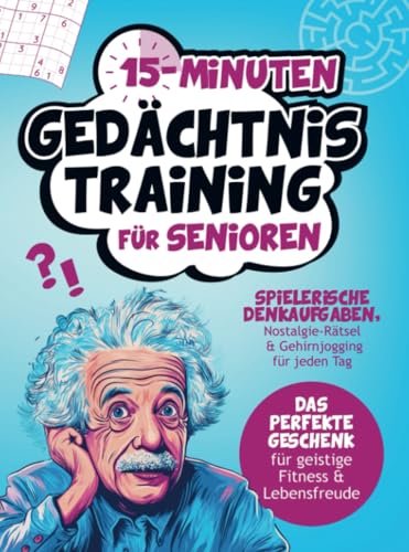 15-Minuten Gedächtnistraining für Senioren | Spielerische Denkaufgaben, Nostalgie-Rätsel & Gehirnjogging für jeden Tag: Das perfekte Geschenk für geistige Fitness & Lebensfreude von Horizon Books