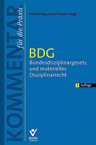 BDG - Bundesdisziplinargesetz und materielles Disziplinarrecht: Kommentar für die Praxis BDG - Bundesdisziplinargesetz und materielles Disziplinarrecht: Kommentar für die Praxis von Bund-Verlag GmbH