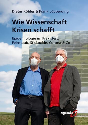 Wie Wissenschaft Krisen schafft: Epidemiologie im Praxistest: Feinstaub, Stickoxide, Corona & Co von agenda Münster