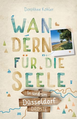 In und um Düsseldorf. Wandern für die Seele: Wohlfühlwege