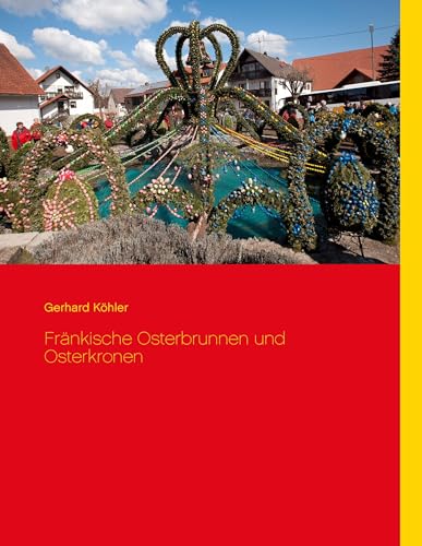 Fränkische Osterbrunnen und Osterkronen von Books on Demand GmbH