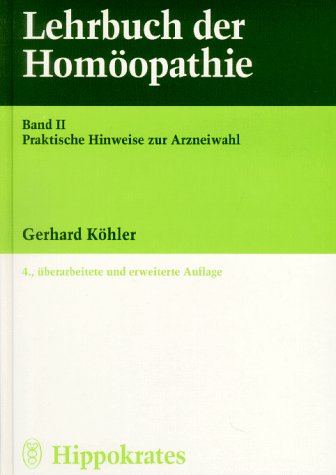 Lehrbuch der Homöopathie, 2 Bde., Bd.2, Praktische Hinweise zur Arzneiwahl