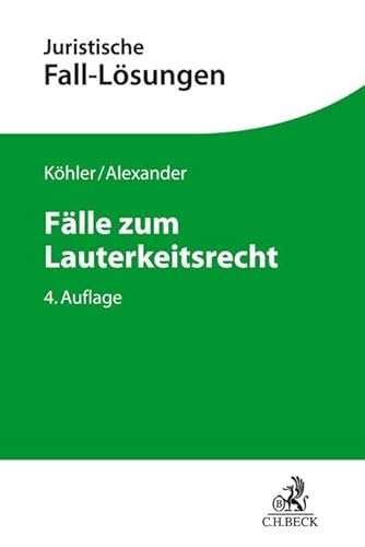 Fälle zum Lauterkeitsrecht (Juristische Fall-Lösungen) von Beck C. H.