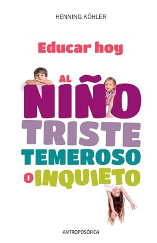Educar Hoy, al Niño Triste , Temeroso o Inquieto Educar Hoy, al Niño Triste , Temeroso o Inquieto von Ariel Publisher