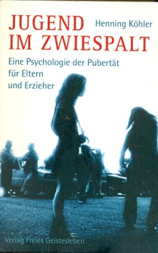 Jugend im Zwiespalt: Eine Psychologie der Pubertät für Eltern und Erzieher