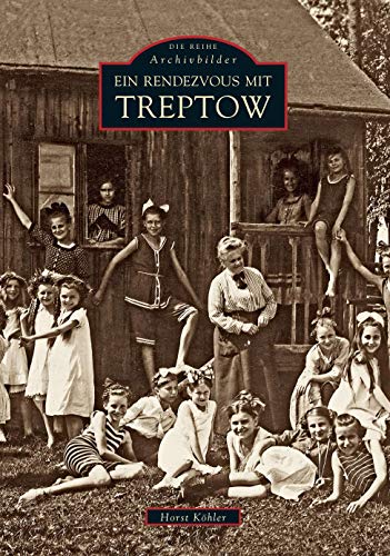 Ein Rendezvous mit Treptow (Archivbilder) von Sutton Verlag GmbH