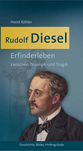 Rudolf Diesel: Erfinderleben zwischen Triumph und Tragik