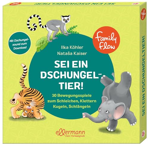 FamilyFlow. Sei ein Dschungeltier!: 30 Bewegungsspiele zum Schleichen, Klettern, Kugeln, Schlängeln. Für Spaß und Entspannung in Familie und Kindergarten