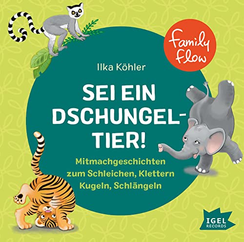 FamilyFlow. Sei ein Dschungeltier!: Mitmachgeschichten zum Schleichen, Klettern, Kugeln, Schlängeln. Kindgerechte Imaginationsübungen für Aktivität, Ruhe und Achtsamkeit als Hörerlebnis ab 3 Jahren FamilyFlow. Sei ein Dschungeltier!: Mitmachgeschichten zum Schleichen, Klettern, Kugeln, Schlängeln. Kindgerechte Imaginationsübungen für Aktivität, Ruhe und Achtsamkeit als Hörerlebnis ab 3 Jahren