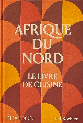 Afrique du nord Le livre de cuisine von PHAIDON FRANCE