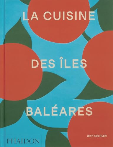 La cuisine des îles Baléares La cuisine des îles Baléares von PHAIDON FRANCE