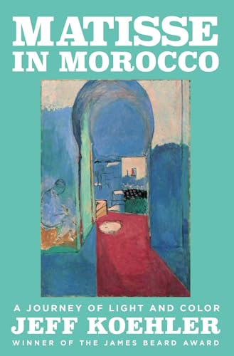 Matisse in Morocco: A Journey of Light and Color von Pegasus Books
