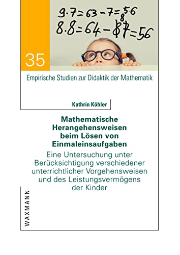 Mathematische Herangehensweisen beim Lösen von Einmaleinsaufgaben: Eine Untersuchung unter Berücksichtigung verschiedener unterrichtlicher ... Studien zur Didaktik der Mathematik) von Waxmann Verlag GmbH