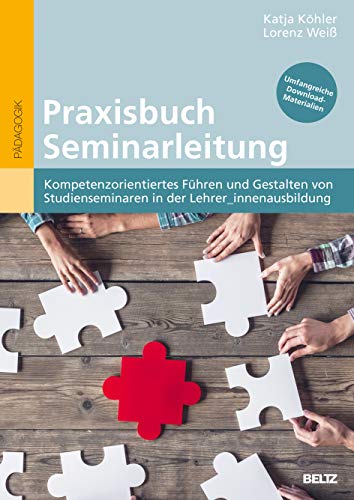 Praxisbuch Seminarleitung: Kompetenzorientiertes Führen und Gestalten von Studienseminaren in der Lehrer_innenausbildung von Beltz GmbH, Julius