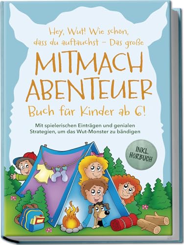 Hey, Wut! Wie schön, dass du auftauchst - Das große Mitmachabenteuer Buch für Kinder ab 6! Mit spielerischen Einträgen und genialen Strategien, um das Wut-Monster zu bändigen von edition procuratio