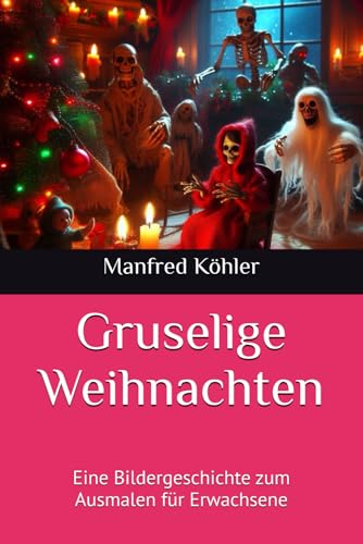 Gruselige Weihnachten: Eine Bildergeschichte zum Ausmalen für Erwachsene von Independently published