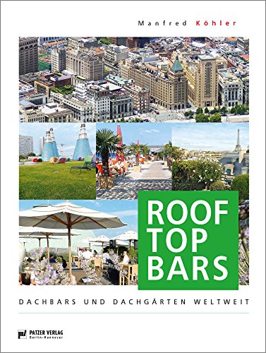 Rooftop Bars: Dachbars und Dachgärten weltweit