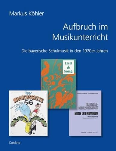 Aufbruch im Musikunterricht: Die bayerische Schulmusik in den 1970er-Jahren Aufbruch im Musikunterricht: Die bayerische Schulmusik in den 1970er-Jahren