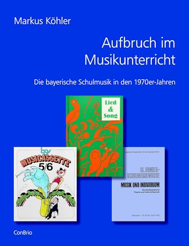 Aufbruch im Musikunterricht: Die bayerische Schulmusik in den 1970er-Jahren