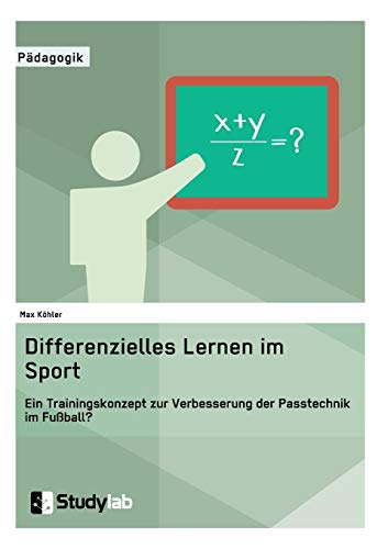 Differenzielles Lernen im Sport. Ein Trainingskonzept zur Verbesserung der Passtechnik im Fußball?: Magisterarbeit