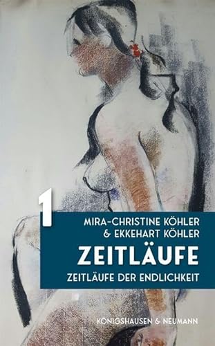 Zeitläufe: Band 1. Zeitläufe der Endlichkeit: Zeitläufe der Endlichkeit. Band 1 von Königshausen u. Neumann