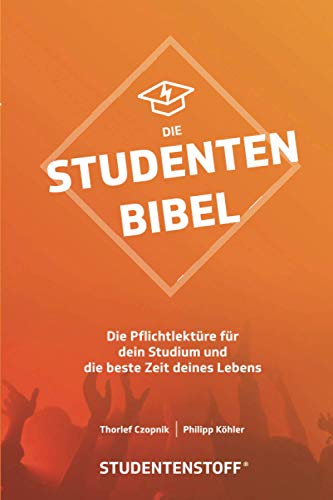 Die Studentenbibel: Die Pflichtlektüre für dein Studium und die beste Zeit deines Lebens.