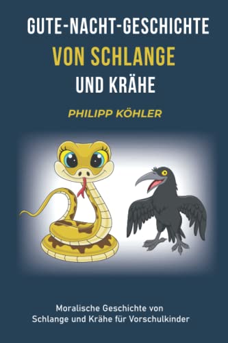 Gute-Nacht-Geschichte von Schlange und Krähe: Moralische Geschichte von Schlange und Krähe für Vorschulkinder von Independently published