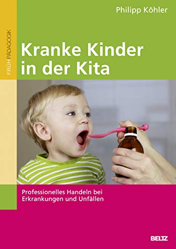 Kranke Kinder in der Kita: Professionelles Handeln bei Erkrankungen und Unfällen