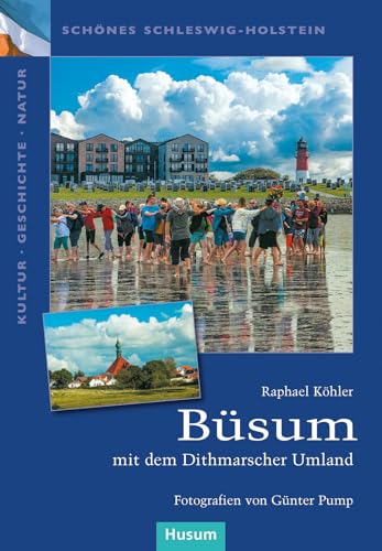 Büsum: mit dem Dithmarscher Umland (Schönes Schleswig-Holstein. Kultur - Geschichte - Natur) von Husum Druck- und Verlagsgesellschaft