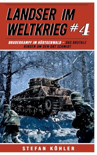 Landser im Weltkrieg 4: Bruderkampf im Hürtgenwald – Das Brutale Ringen um den Ort Schmidt (Landser im Weltkrieg – Erlebnisberichte in Romanheft-Länge, Band 4)