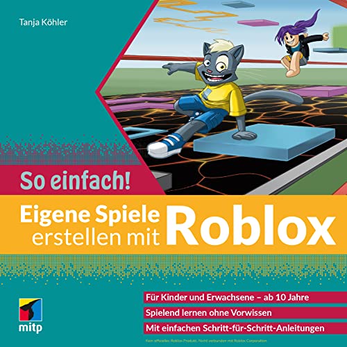 Eigene Spiele erstellen mit Roblox – So einfach!: Für Kinder und Erwachsene ab 10 Jahre (mitp So einfach!)
