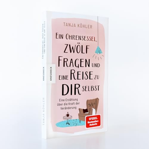 Ein Ohrensessel, zwölf Fragen und eine Reise zu dir selbst: Eine Erzählung über die Kraft der Veränderung von Knesebeck