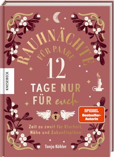 Rauhnächte für Paare - 12 Tage nur für euch: Zeit zu zweit für Klarheit, Nähe und Zukunftspläne Rauhnächte für Paare - 12 Tage nur für euch: Zeit zu zweit für Klarheit, Nähe und Zukunftspläne