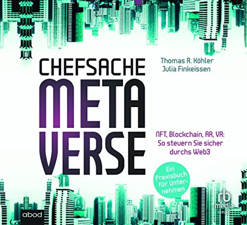 Chefsache Metaverse: NFT, Blockchain, AR, VR: So steuern Sie sicher durchs Web3 – Ein Praxisbuch für Unternehmen / plus E-Book