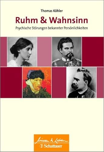 Ruhm und Wahnsinn: Psychische Störungen bekannter Persönlichkeiten - Wissen & Leben Herausgegeben von Wulf Bertram Ruhm und Wahnsinn: Psychische Störungen bekannter Persönlichkeiten - Wissen & Leben Herausgegeben von Wulf Bertram