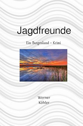Jagdfreunde: Ein Burgenland - Krimi von epubli