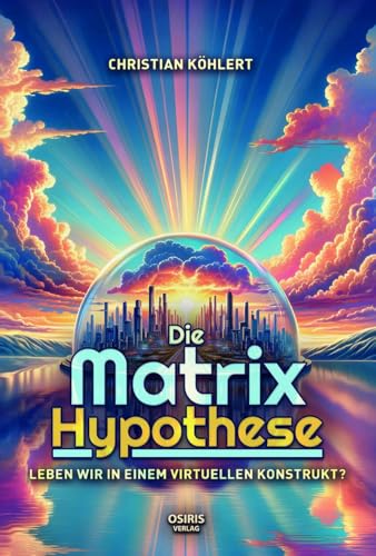 Die Matrix-Hypothese: Leben wir in einem virtuellen Konstrukt?