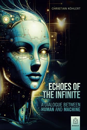 Echoes of the Infinite: A Dialogue Between Human and Machine von Independently published