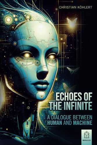 Echoes of the Infinite: A Dialogue Between Human and Machine von Independently published
